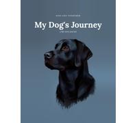 My Dog’s Journey: Our Life Together