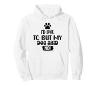 My Dog Said No Funny Pet Owner Dog Lover Excuse Pullover Hoodie