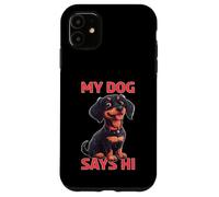My Dog Says Hi Pet Owner Companion Greetings - Case for iPhone 11