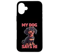 My Dog Says Hi Pet Owner Companion Greetings - Case for iPhone 16 Plus