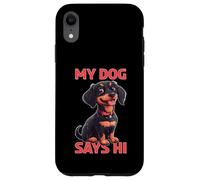 My Dog Says Hi Pet Owner Companion Greetings - Case for iPhone XR