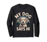 My Dog Says Hi Pet Owner Companion Greetings |- Long Sleeve T-Shirt