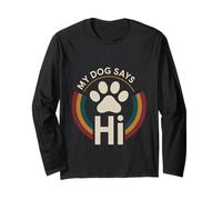 My Dog Says Hi Pet Owner Companion Greetings - Long Sleeve T-Shirt
