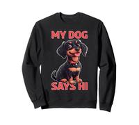My Dog Says Hi Pet Owner Companion Greetings - Sweatshirt