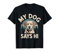 My Dog Says Hi Pet Owner Companion Greetings |- T-Shirt