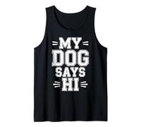 My Dog Says Hi Pet Owner Companion Greetings |- Tank Top