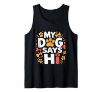 My Dog Says Hi Pet Owner Companion Greetings -- Tank Top