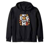 My Dog Says Hi Pet Owner Companion Greetings -- Zip Hoodie