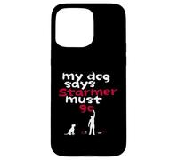My dog says Starmer must go Case for iPhone 15 Pro Max