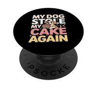 My Dog Stole My Cake Again Birthday Humor PopSockets Adhesive PopGrip