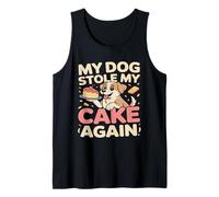 My Dog Stole My Cake Again Birthday Humor Tank Top