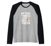 My Dog Thinks Every Meal is Theirs Funny Dog Raglan Baseball Tee