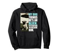 My Dog Thinks Hes An Alien Funny Pug UFO Graphic Pullover Hoodie