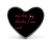 My Dog Thinks I Am Cool Funny Lapel Pins Heart Button Brooch Badge Pin Hat Clothes Bag Jewelry for Men Women