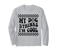 My Dog Thinks I’m Cool Funny Dog Mom Dog Lover Long Sleeve T-Shirt