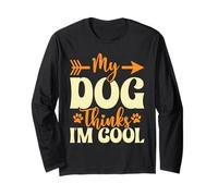 My Dog Thinks I’m Cool Funny Dog Mom Dog Lover Long Sleeve T-Shirt