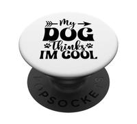 My Dog Thinks I’m Cool Funny Dog Mom Dog Lover PopSockets Adhesive PopGrip