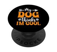 My Dog Thinks I’m Cool Funny Dog Mom Dog Lover PopSockets Adhesive PopGrip