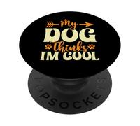 My Dog Thinks I’m Cool Funny Dog Mom Dog Lover PopSockets Adhesive PopGrip