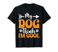 My Dog Thinks I’m Cool Funny Dog Mom Dog Lover T-Shirt