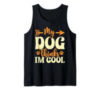 My Dog Thinks I’m Cool Funny Dog Mom Dog Lover Tank Top
