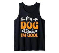 My Dog Thinks I’m Cool Funny Dog Mom Dog Lover Tank Top