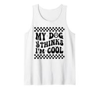 My Dog Thinks I’m Cool Funny Dog Mom Dog Lover Tank Top