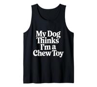 My Dog Thinks I'm A Chew Toy Pet Jokes Fur Companion - Tank Top