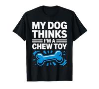 My Dog Thinks I'm A Chew Toy - T-Shirt