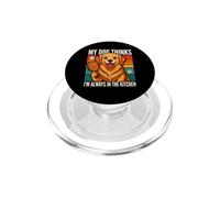 My Dog Thinks I'm Always In The Kitchen PopSockets PopGrip for MagSafe