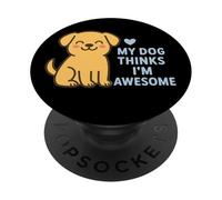 My Dog Thinks I'm Awesome Cute Puppy PopSockets Adhesive PopGrip