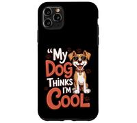 My Dog Thinks I'm Cool Funny Pet Owner Canine Lover Case for iPhone 11 Pro Max