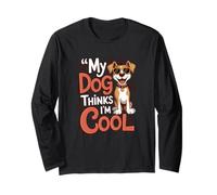 My Dog Thinks I'm Cool Funny Pet Owner Canine Lover Long Sleeve T-Shirt