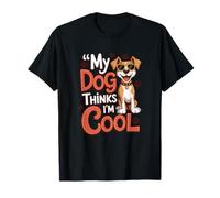 My Dog Thinks I'm Cool Funny Pet Owner Canine Lover T-Shirt