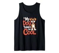 My Dog Thinks I'm Cool Funny Pet Owner Canine Lover Tank Top