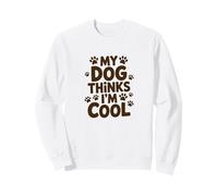 My Dog Thinks I'm Cool, Paw Prints Sweatshirt