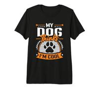 My Dog Thinks Im Cool Premium T-Shirt