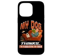 My dog thinks I'm narrating to them Case for iPhone 14 Pro Max