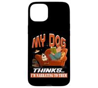 My dog thinks I'm narrating to them Case for iPhone 15 Plus