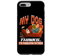 My dog thinks I'm narrating to them Case for iPhone 7 Plus/8 Plus