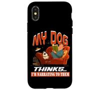 My dog thinks I'm narrating to them Case for iPhone X/XS