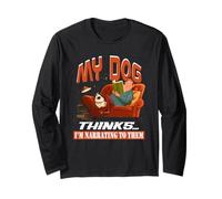My Dog Thinks I'm narrating to Them Long Sleeve T-Shirt