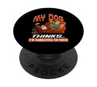 My dog thinks I'm narrating to them PopSockets Adhesive PopGrip