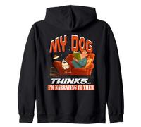 My dog thinks I'm narrating to them Zip Hoodie