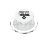 My Dog Thinks My Bed Is His Throne - Funny Paw Dog Owners PopSockets PopGrip for MagSafe
