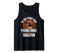 My Dog Thinks Your Personal Bubble is A Suggestion Griffon Tank Top