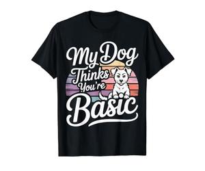 My Dog Thinks You're Basic Sassy Pet Banters - Value Graphic T-Shirt, Men, Black, S