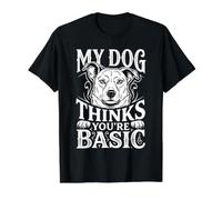 My Dog Thinks You're Basic Sassy Pet Banters ||- Value Graphic T-Shirt, Men, Black, XL
