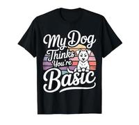 My Dog Thinks You're Basic Sassy Pet Banters - Value Graphic T-Shirt, Men, Black, XL