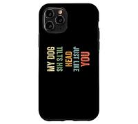 My Dog Tilts His Head Just Like You Funny Dog Case for iPhone 11 Pro